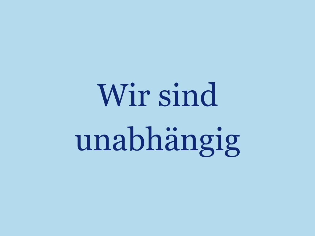 Wir sind unabhängig