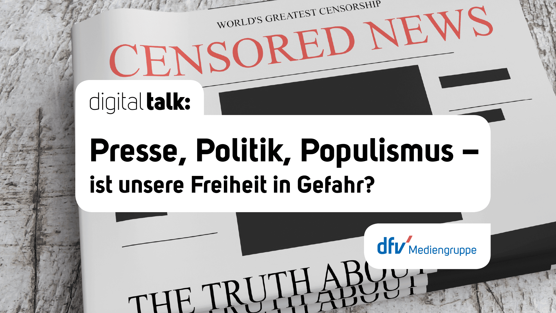 Den Digital Talk "Presse, Politik, Populismus - ist unserer Freiheit in Gefahr?" der dfv Mediengruppe gibt es zum Nachschauen.